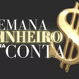 Semana do Dinheiro na Conta 