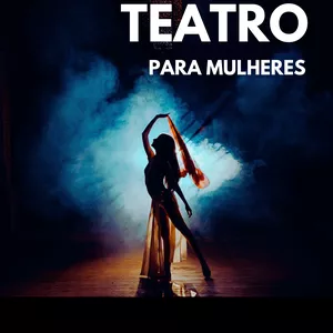 Imagem de capa para o Curso online TEATRO PARA MULHERES 1