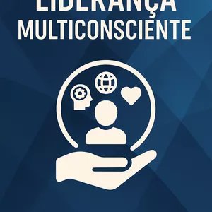 Imagem de capa para o Ebook Liderança Multiconsciente -  Como unir inteligência emocional, diversidade e propósito