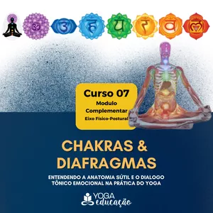 Imagem do curso Curso 07 - CHAKRAS & DIAFRAGMAS - Entendendo a Anatomia sútil e o dialogo  tônico emocional na prática do Yoga - @yogaeduc