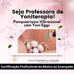 Imagem de capa para o Curso online Curso Torne-se Professora de Yoniterapia: Pompoarismo Energético com Yoni Eggs. Profissionalizante com certificado