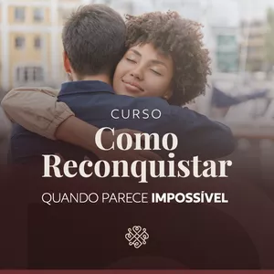 Imagem de capa para o Curso online Como RECONQUISTAR quando parece IMPOSSÍVEL?