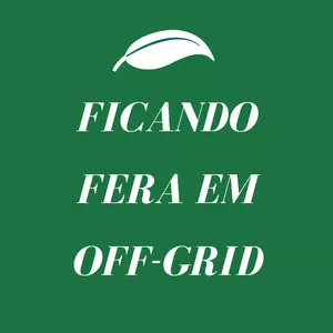 FICANDO FERA EM OFF-GRID