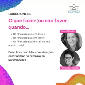 Imagem de capa para o Curso online Parentalidade Compassiva - O que fazer (ou não fazer) quando...