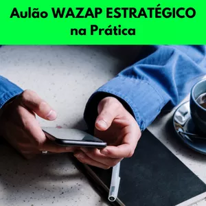 Imagem de capa para o Curso online Aulão WAZAP ESTRATÉGICO na Prática