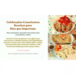 Imagem de capa para o Ebook Celebrações Conscientes: Receitas para Dias que Importam. Delícias afetivas, sem alho e cebola, para celebrar com saúde e propósito.