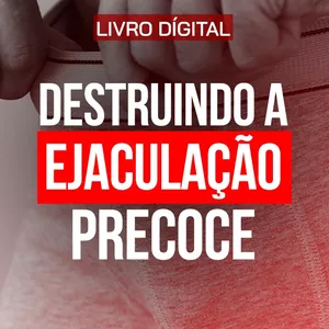 Imagem de capa para o Ebook DESTRUINDO A EJACULAÇÃO PRECOCE