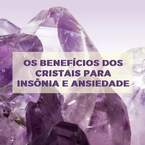 Imagem de capa para o Curso online Os Benefícios dos cristais para insônia e ansiedade