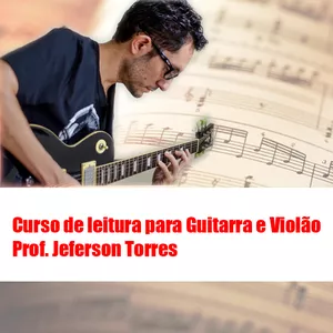 Imagem de capa para o Curso online Curso de Leitura Musical para Guitarra e Violão - Jeferson Torres