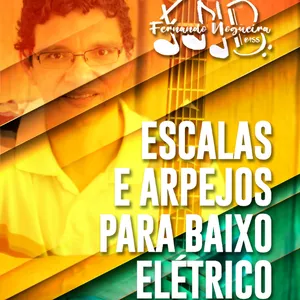 Escalas e Arpejos para Baixo Elétrico - (7 Posições). por Fernando Nogueira Bass