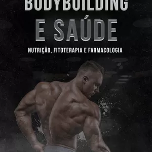 Imagem principal do produto Bodybuilding e saúde - nutrição, fitoterapia e farmacologia