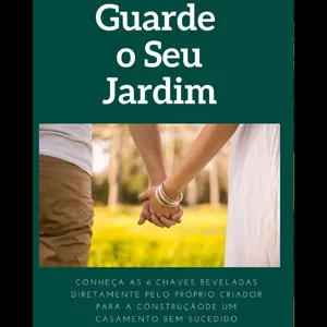Imagem de capa para o Ebook GUARDE O SEU JARDIM: CONHEÇA AS 6 CHAVES REVELADAS PELO PRÓPRIO CRIADOR PARA A CONSTRUÇÃO DE UM CASAMENTO BEM SUCEDIDO