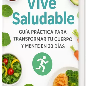 Imagen de portada para Ebook Vive Saludable: Guía Práctica para Transformar tu Cuerpo y Mente en 30 Días