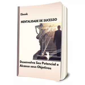 Mentalidade de Sucesso: Desenvolva seu Potencial e Alcance seus Objetivos 