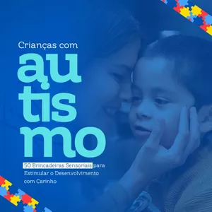 Imagem de capa para o Ebook Crianças com Autismo: 50 Brincadeiras Sensoriais para Estimular o Desenvolvimento com Carinho
