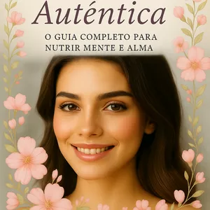 Imagem de capa para o Ebook Beleza Autêntica: O  Guia Completo para Nutrir Mente e Alma