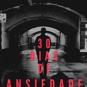 Imagem de capa para o Ebook 30 dias de Ansiedade 