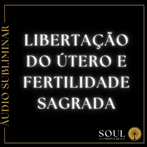 Imagem de capa para o Curso online Áudio subliminar:  Libertação do Útero e Fertilidade Sagrada