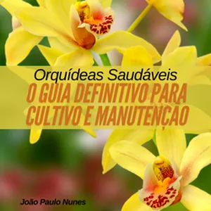 Imagem de capa para o Ebook Orquídeas Saudáveis: O Guia Definitivo para Cultivo e Manutenção