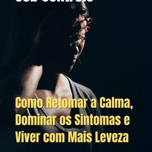 Imagem de capa para o Ebook Ansiedade Sob Controle – Guia Prático para Retomar a Calma e Viver com Leveza