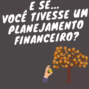 Imagem de capa para o Ebook E se... Você tivesse um planejamento financeiro?