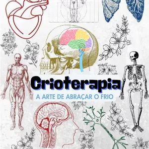Crioterapia: A Arte de Abraçar o Frio Para saúde, bem estar e mudança de mentalidade.  Um Guia Prático 