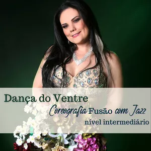 Imagem de capa para o Curso online APRENDA UMA COREOGRAFIA DE DANÇA DO VENTRE FUSÃO COM JAZZ - nível intermediário