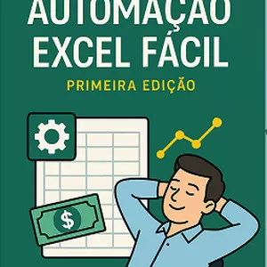 Imagem de capa para o Ebook AUTOMAÇÃO EXCEL FÁCIL - Do Básico ao Avançado sem Complicações