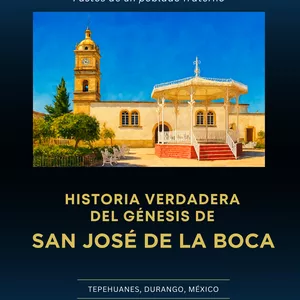Imagen de portada para Ebook Historia verdadera del génesis de San José de la Boca, Tepehuanes, Durango, México