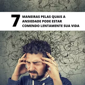 Imagem de capa para o Ebook 7 Maneiras pelas quais a ansiedade pode estar comendo lentamente sua vida
