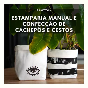 Estamparia manual e confecção de cachepôs e cestos