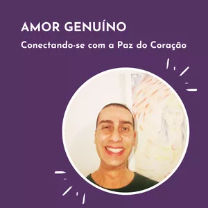 Imagem de capa para o Curso online AMOR GENUÍNO: Conectando-se com a Paz do Coração