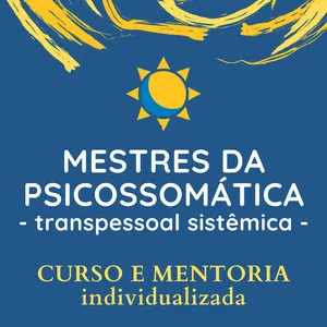 Imagem de capa para o Curso online Mestres da Psicosssomática Sistêmica 1.0