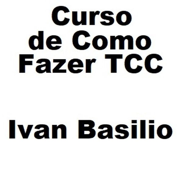 Curso De Como Fazer Tcc Ivan Basilio Ivan Basilio Learn A