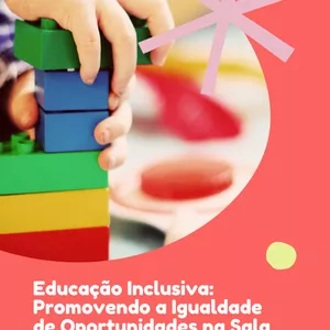 Imagem de capa para o Ebook Educação Inclusiva: Promovendo a Igualdade de Oportunidades na Sala de Aula