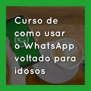 Imagem de capa para o Curso online Curso de como usar o WhatsApp voltado para idosos