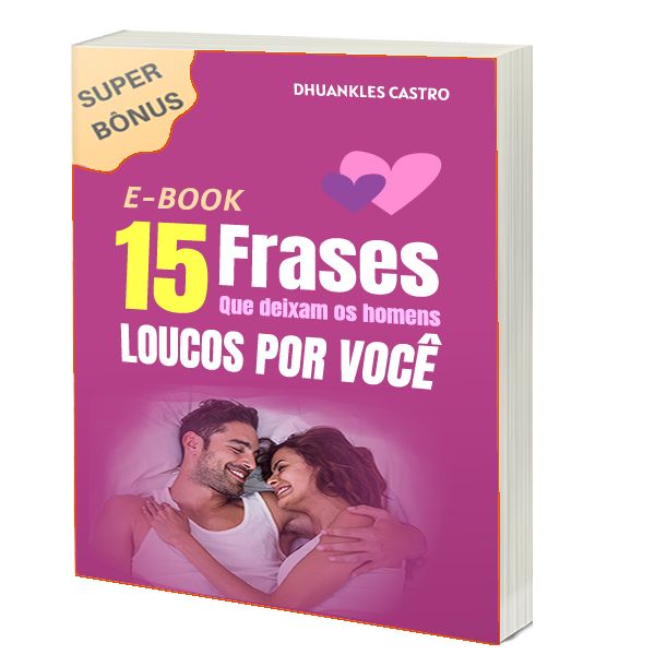15 Frases Que Deixam Os Homens Loucos Por Voce Dhuankles Castro De Oliveira Learn A New Skill Ebooks Or Documents Hotmart