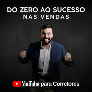 Do Zero ao Sucesso em Vendas - YouTube para Corretores