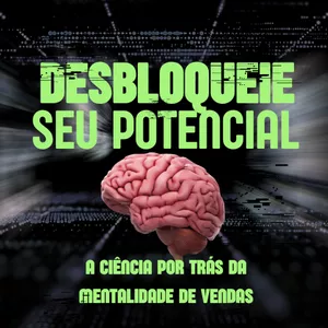 Imagem de capa para o Ebook Desbloqueie Seu Potencial - A Ciência Por Trás Da Mentalidade de Vendas