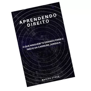 Imagem de capa para o Ebook APRENDENDO DIREITO: O QUE NINGUÉM TE ENSINOU PARA O INÍCIO DA CARREIRA JURÍDICA