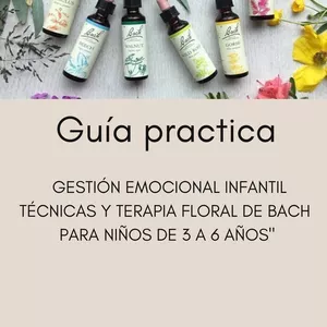 Imagen de portada para Ebook guía practica " Gestion emocional infantil, técnicas y terapia floral de bach para niños de 3 a 6 años"
