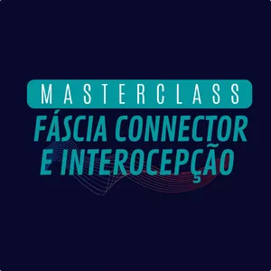 Imagem de capa para o Curso online Masterclass Fáscia Connector e Interocepção