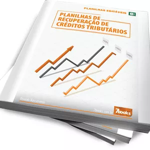 PLANILHAS DE RECUPERAÇÃO DE CRÉDITOS TRIBUTÁRIOS - Planilhas editáveis
