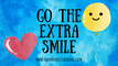 Go the Extra Smile