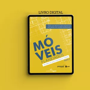 Imagem de capa para o Ebook Móveis Planejados: da prática que funciona à teoria - Parte 2 (Digital)