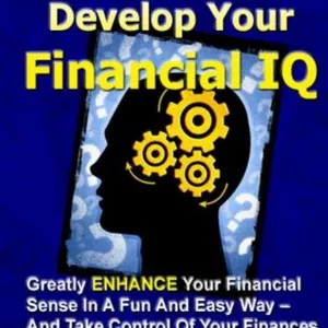 Cover image for Ebook In a world where financial decisions play a pivotal role in our daily lives, from budgeting for groceries to planning for retirement, developing a strong Financial IQ is more essential than ever. Welcome to "Develop Your Financial IQ," a comprehensive eBo