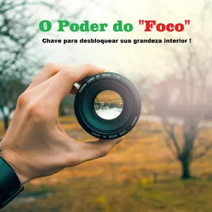 O Poder do Foco