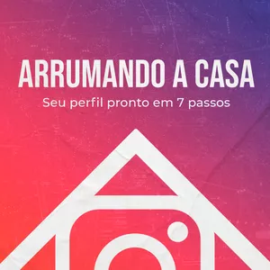 Imagem de capa para o Curso online Arrumando a casa - seu perfil pronto em 7 passos