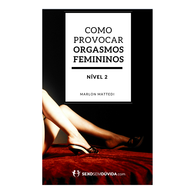 Ebook Como Provocar Orgasmos Femininos - Nível 2 Curso diário - DIcas