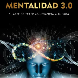 Imagen de portada para Ebook La nueva mentalidad 3.0 el arte de atraer abundancia a tu vida